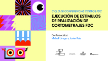 Ejecución de Estímulos de Realización de Cortometrajes FDC
